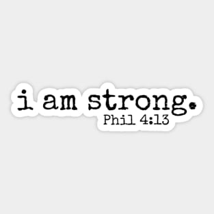 I am strong // Phil 4:13 Sticker